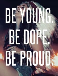 be young, be dope, be proud